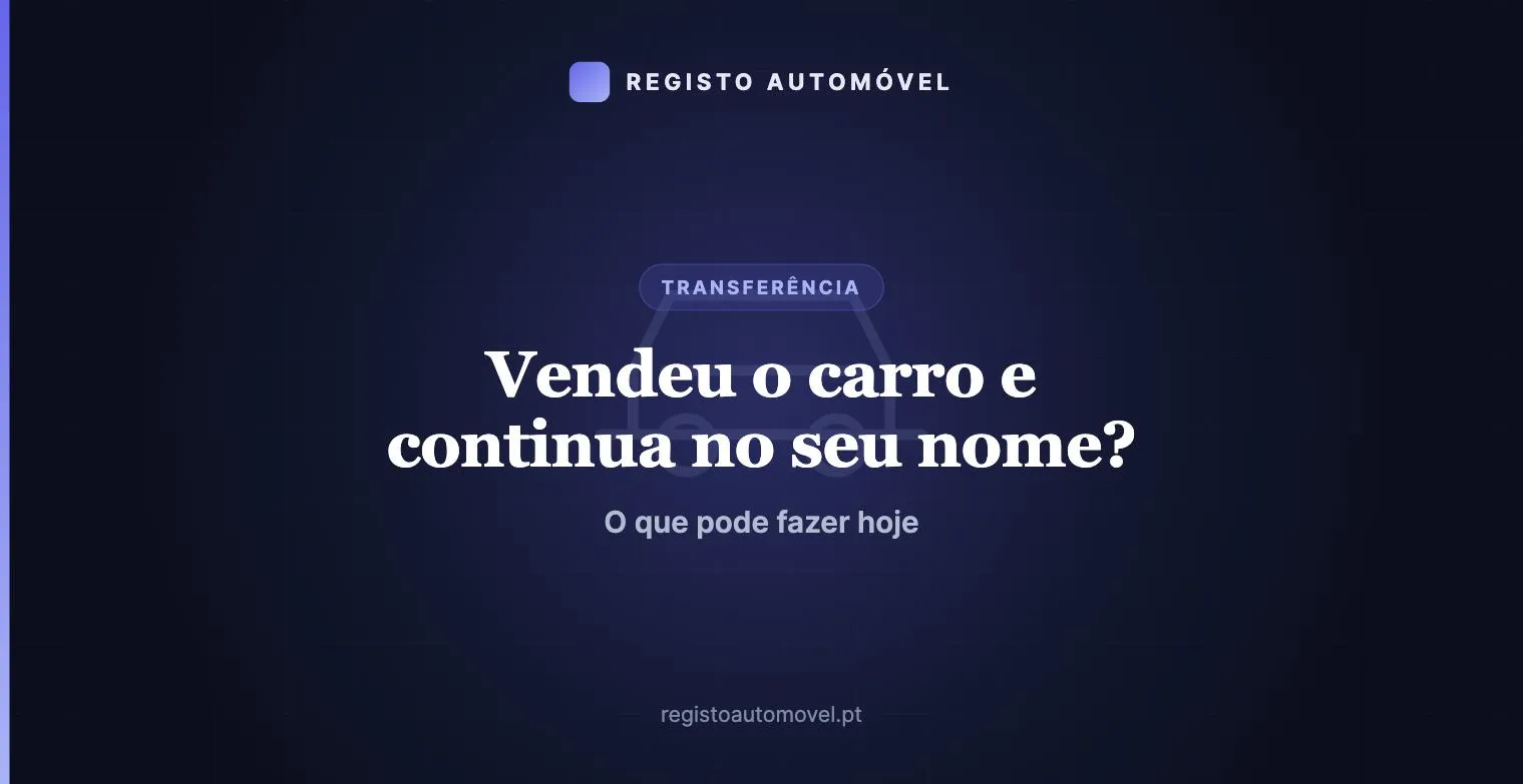 Vendi o carro e o comprador não mudou o nome: o que fazer